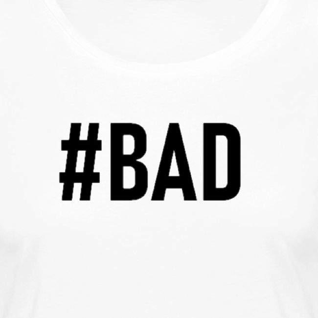 #BAD