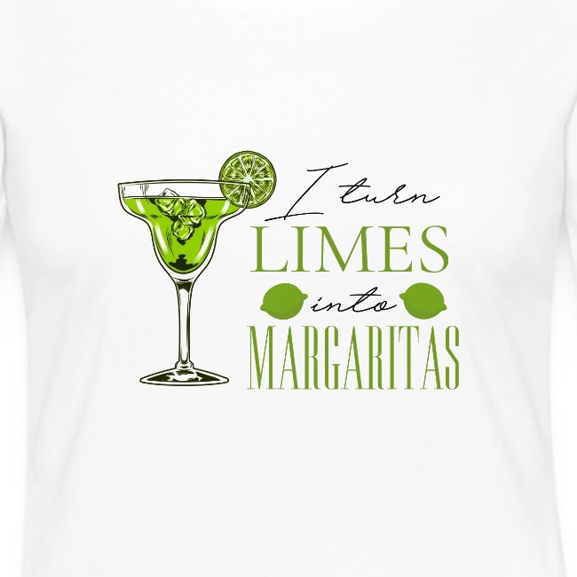 I TURN LIMES INTO MARGARITAS