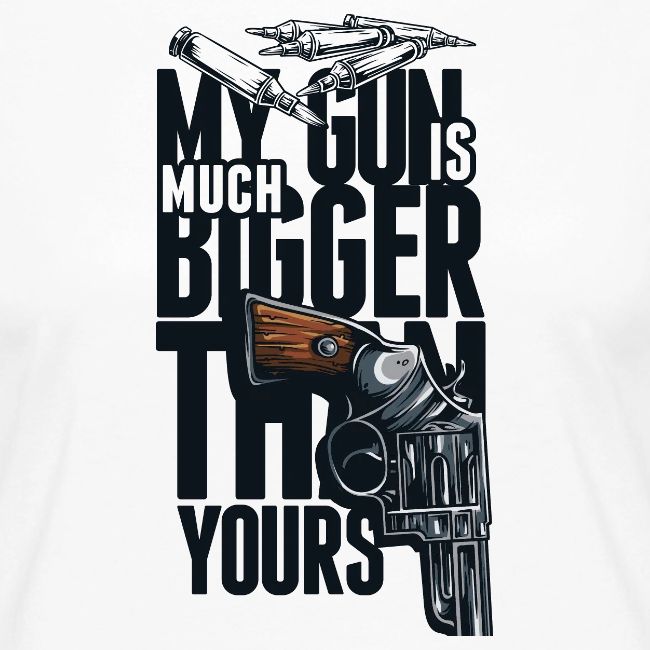 My gun is much bigger than yours
