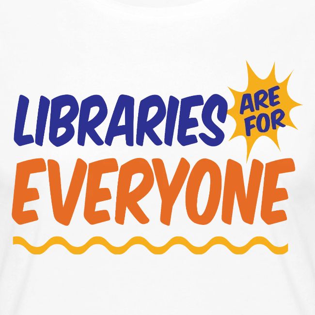 Libraries Are For Everyone