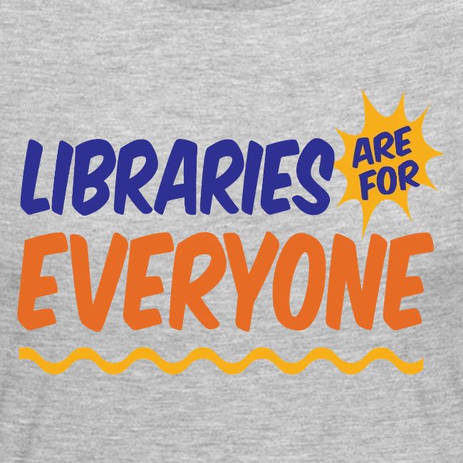 Libraries Are For Everyone