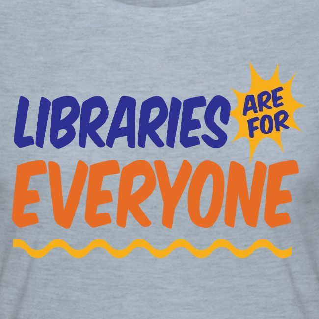 Libraries Are For Everyone