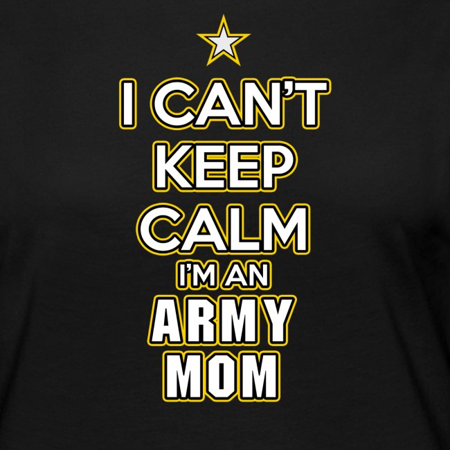 I Can't Keep Calm, I'm an Army Mom