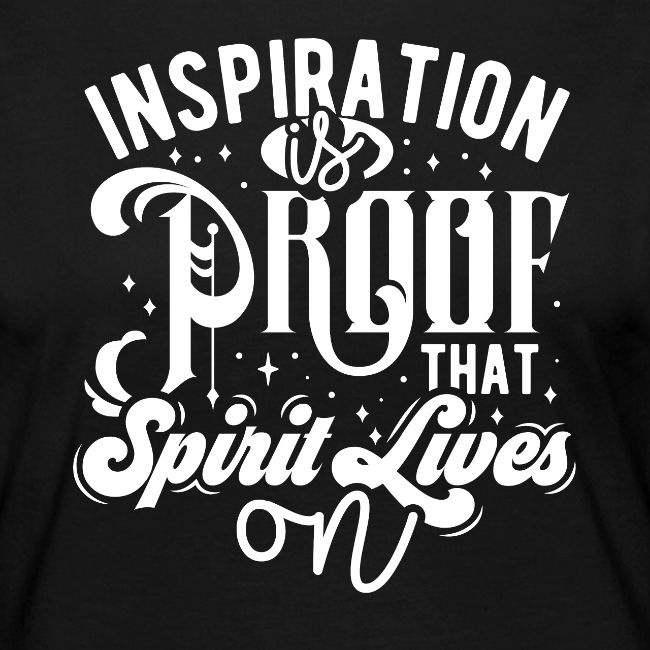 Inspiration Is Proof That Spirit Lives On
