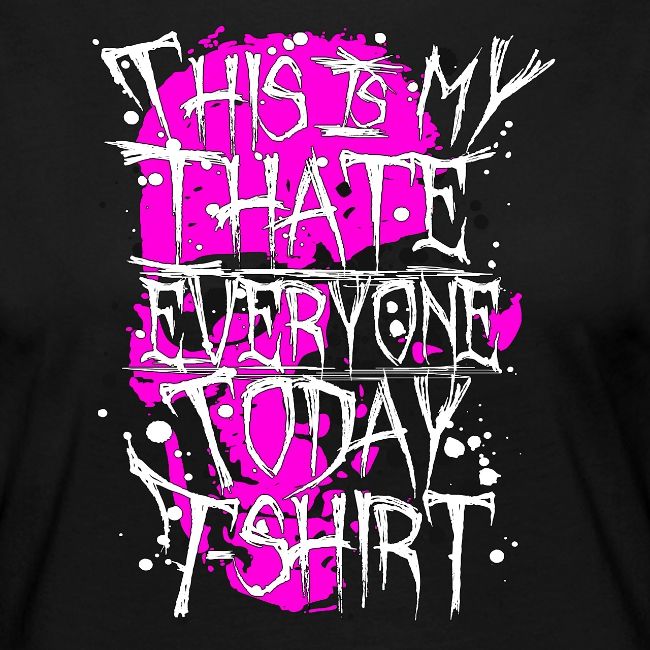 This Is My I Hate Everyone Today T-Shirt Gift Idea