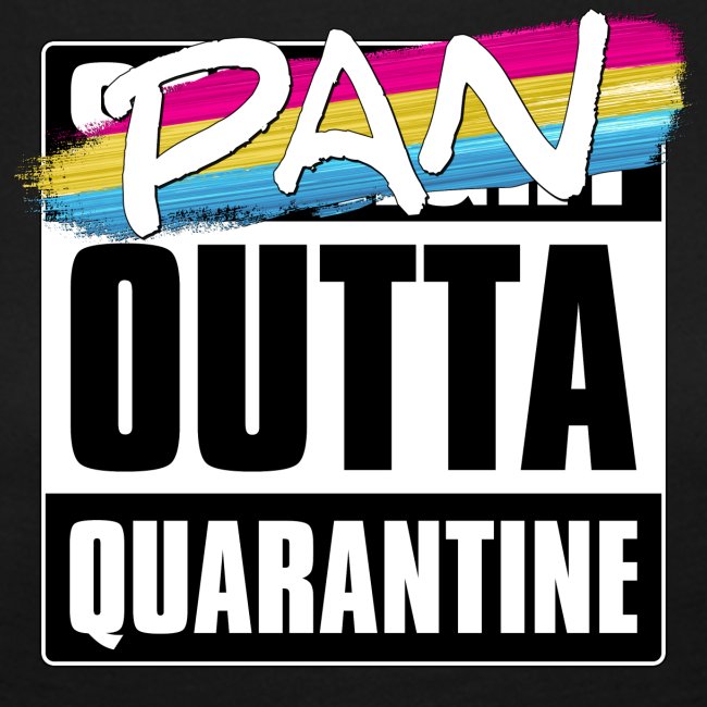 Pan Outta Quarantine - Pansexual Pride