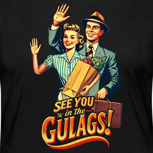 See You In The Gulags, Neighbor! (On Color, Front)