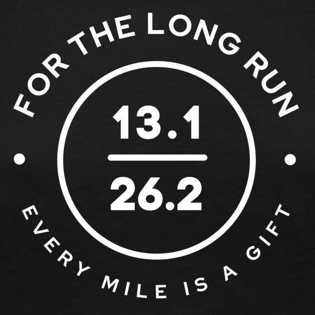For the Long Run | Every Mile Is a Gift