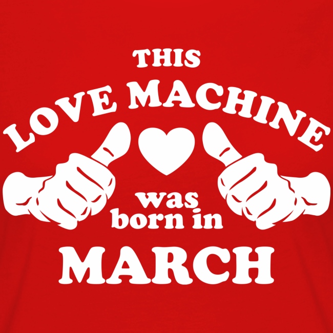 This Love Machine Was Born In March