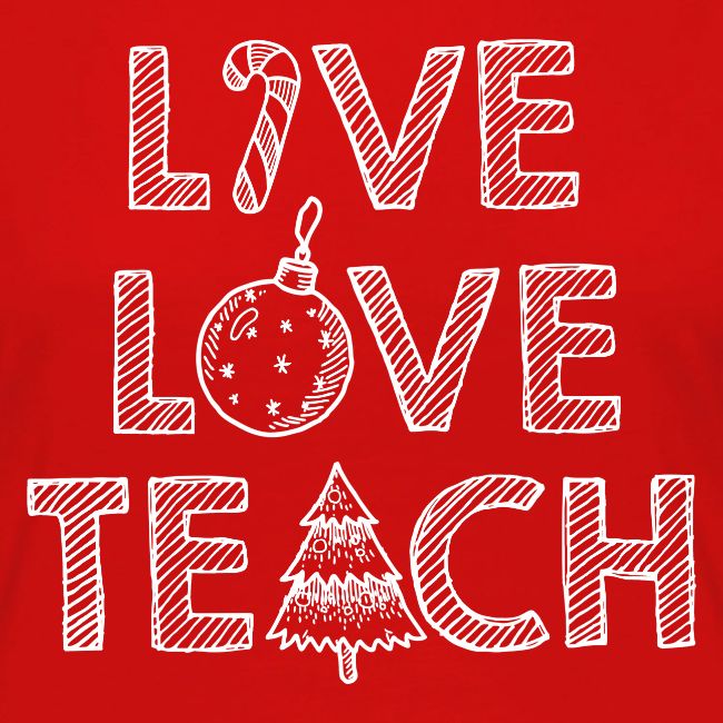Live Love Teach Christmas Teacher T-Shirt