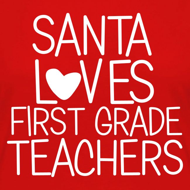 Santa Loves First Grade Teachers Christmas Tee