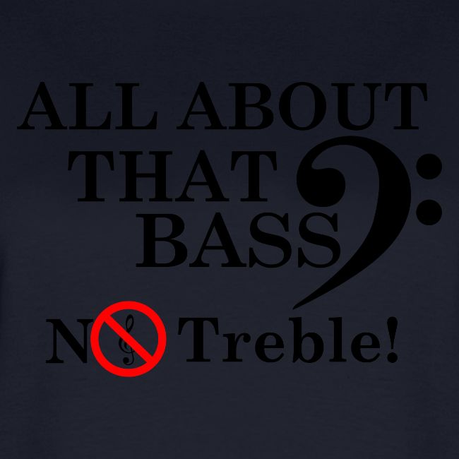 ALL ABOUT THAT BASS