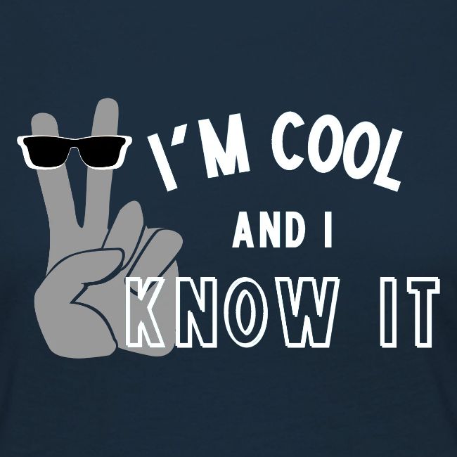 I'm Cool and I Know It - Fun Self Affirmation- Wht