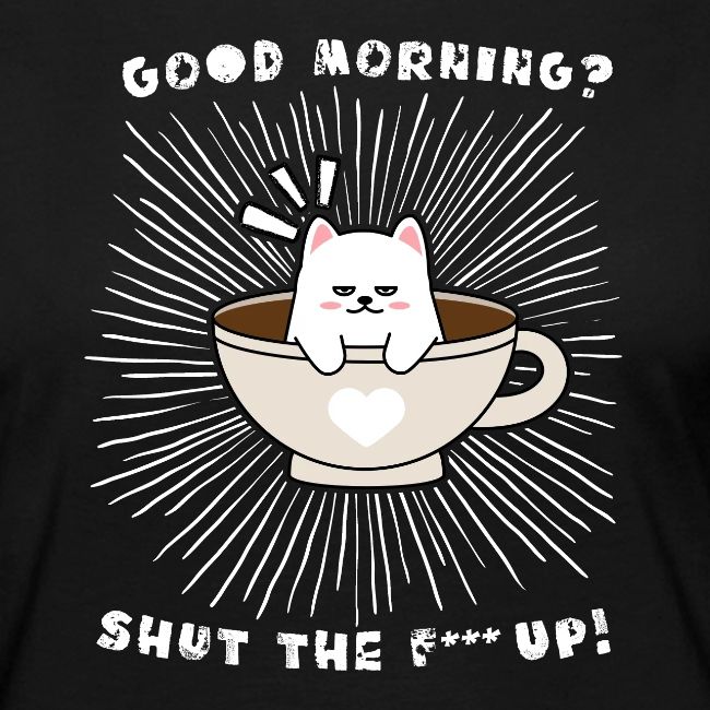 Good morning - funny saying for morning sleepshirt