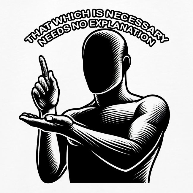That Which is Necessary Needs No Explanation