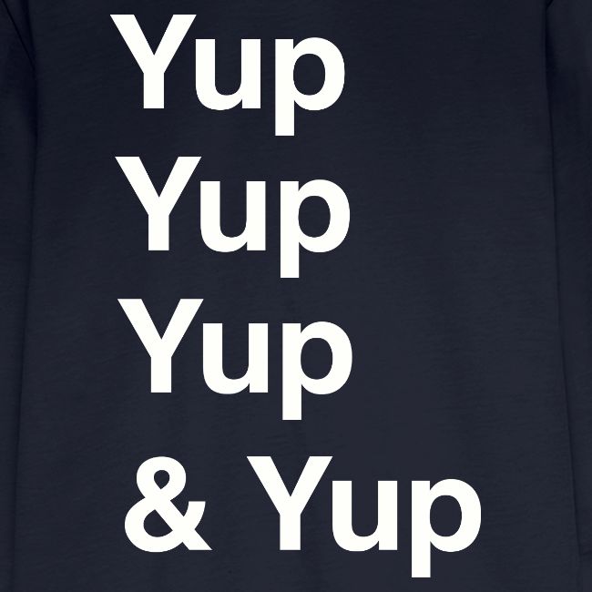 Yup, Yup, Yup & Yup