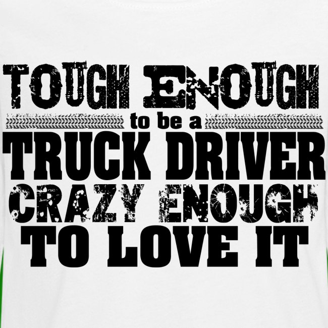 Tough Enough Truck Driver