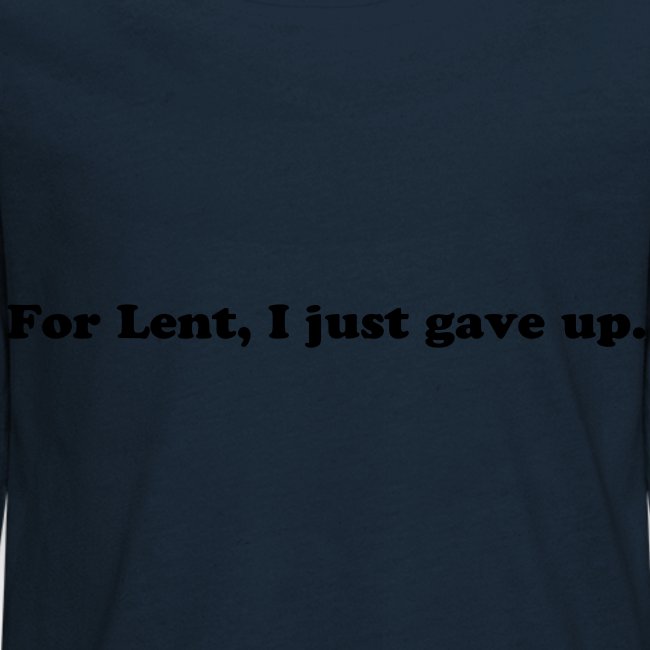 For Lent I Just Gave Up - Funny Easter Quote