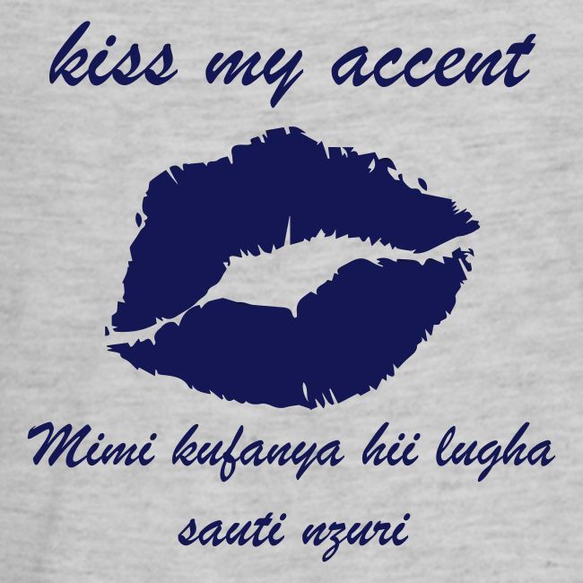 KISS MY ACCENT ONE COLOR SWAHILI