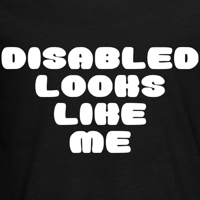 Disabled looks like me. Disability humor shirt
