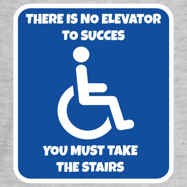 No elevator to succes. You must take the stairs *
