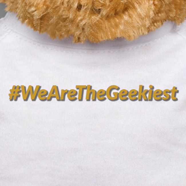#WeAreTheGeekiest