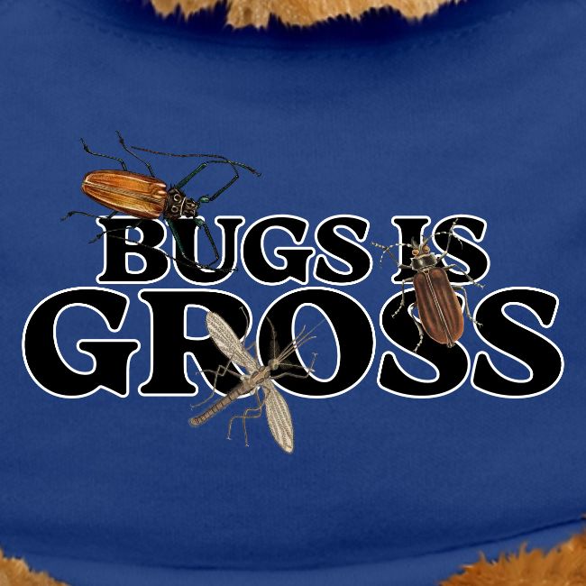 Bugs is Gross