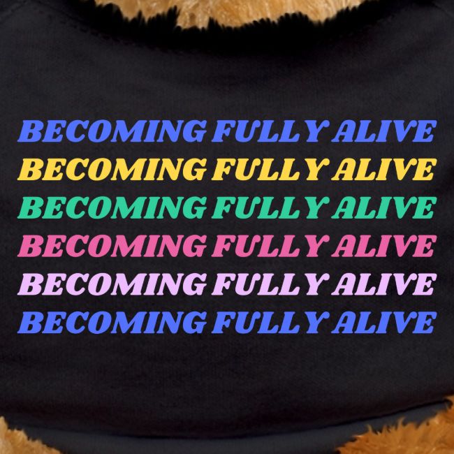 Becoming Fully Alive Multi Color