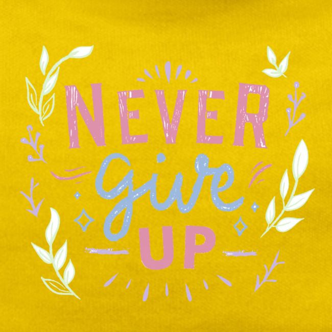 Never give up.
