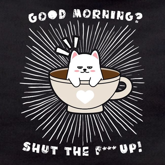 Good morning - funny saying for morning sleepshirt