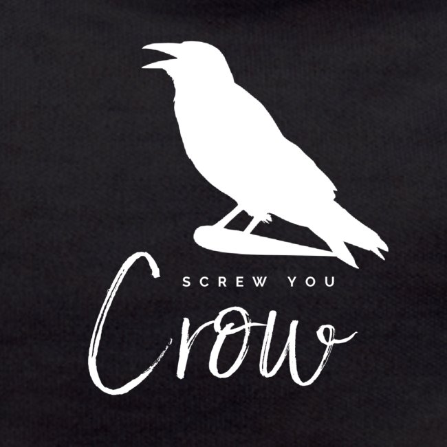 Screw You, Crow!