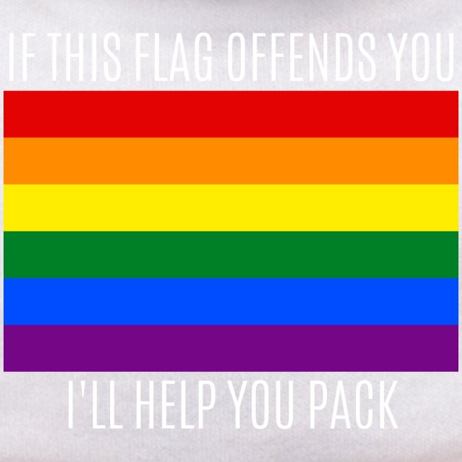 If This Flag Offends You I'll Help You Pack | LGBT