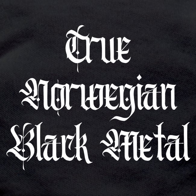 True Norwegian Black Metal (FRONT + BACK)