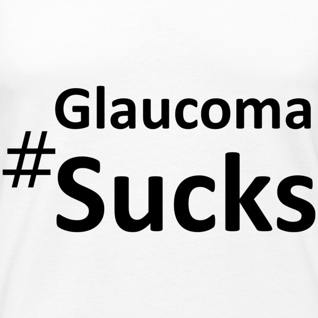 Glaucoma sucks black