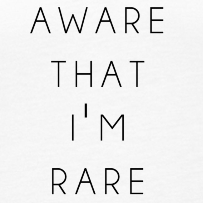 Aware That I'm Rare