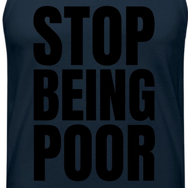 STOP BEING POOR (Front and Back)