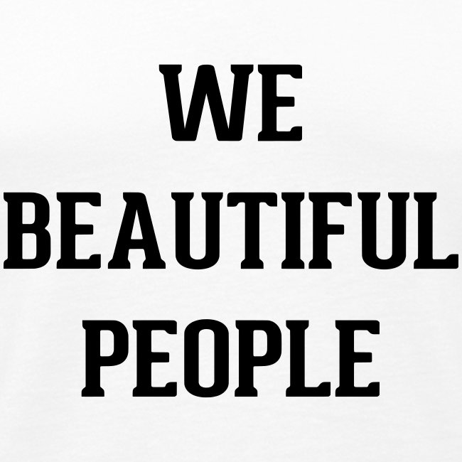 We Beautiful People