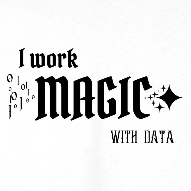 I Work Magic with Data (light)