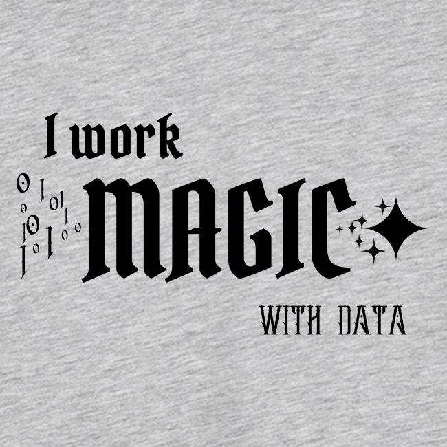 I Work Magic with Data (light)