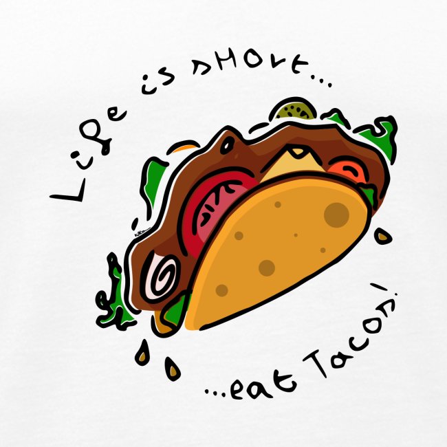 Life is Short Eat Tacos