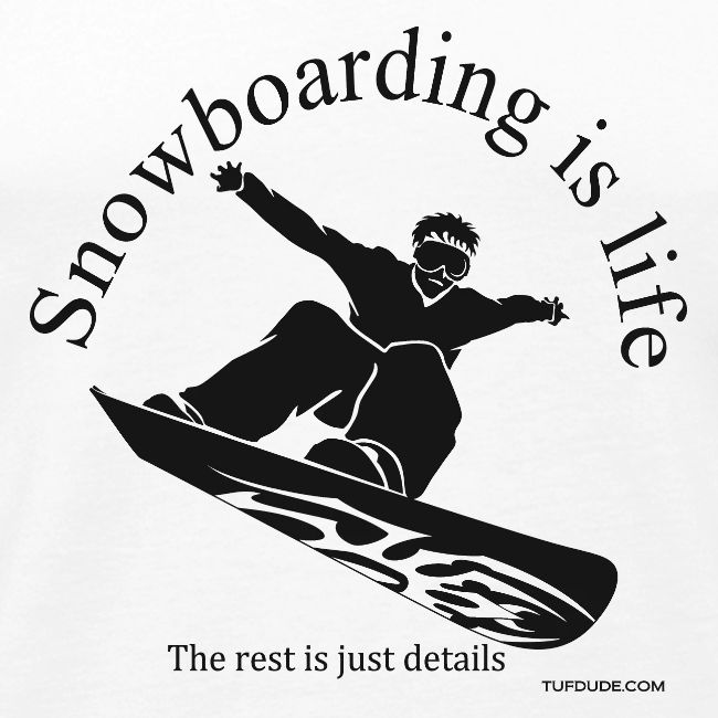 Snowboarding is Life 002