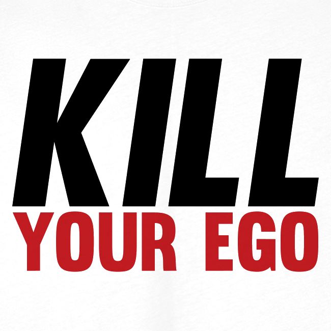 Kill Your Ego