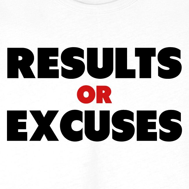 Results Or Excuses