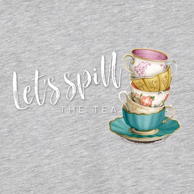 Let's Spill The Tea