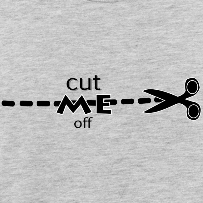 cut me off