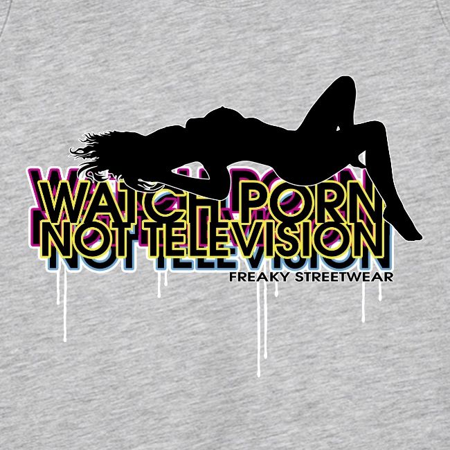 watch porn not television