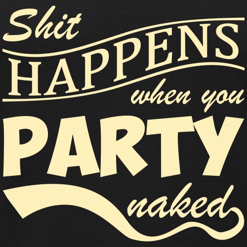 Shit happens when you party naked