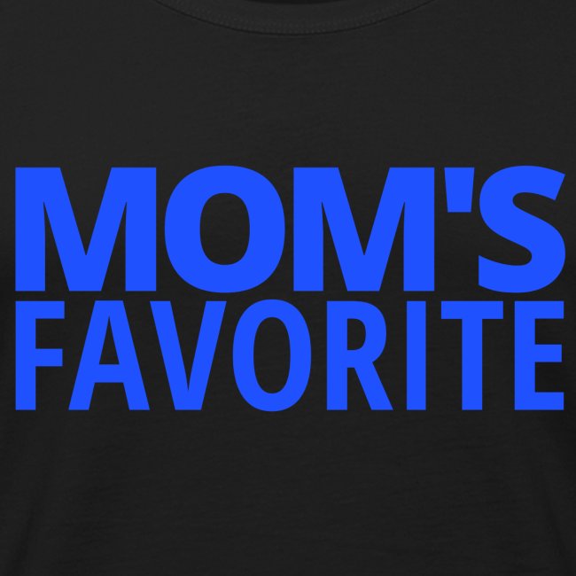 MOM'S Favorite (in neon blue letters)