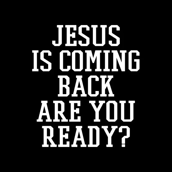 Are You Ready For Jesus Pin On He's Coming Back...Will You Be