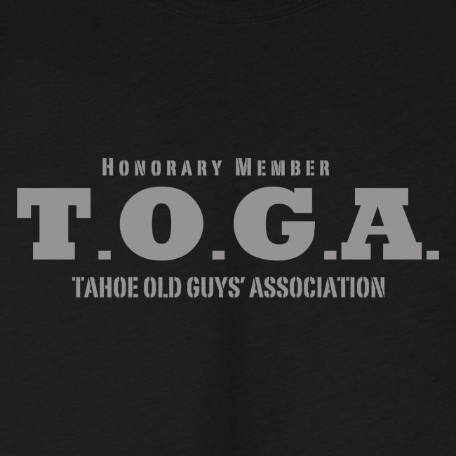 T.O.G.A. TOGA - Tahoe Old Guys' Association